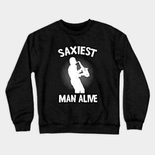 Saxiest Man Alive Saxophone Fun Musician Crewneck Sweatshirt